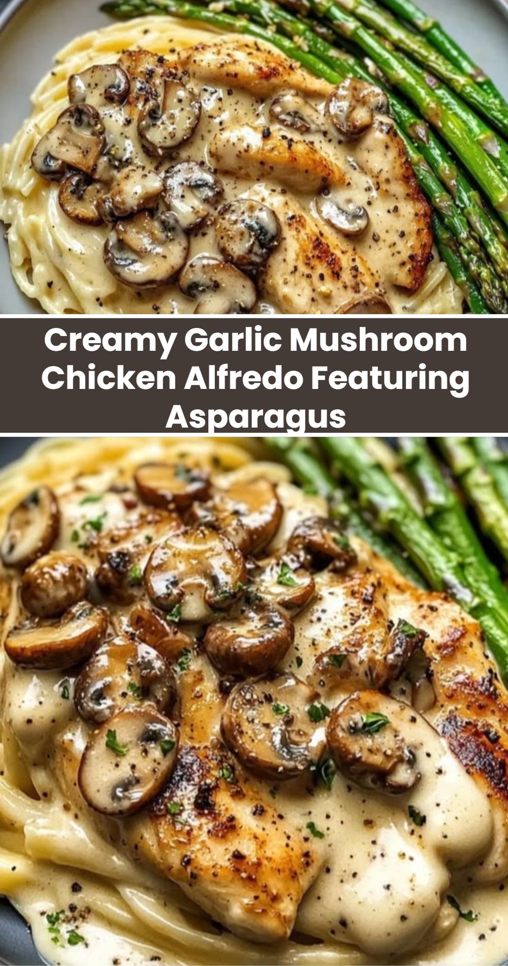 Creamy Garlic Mushroom Chicken Alfredo Asparagus