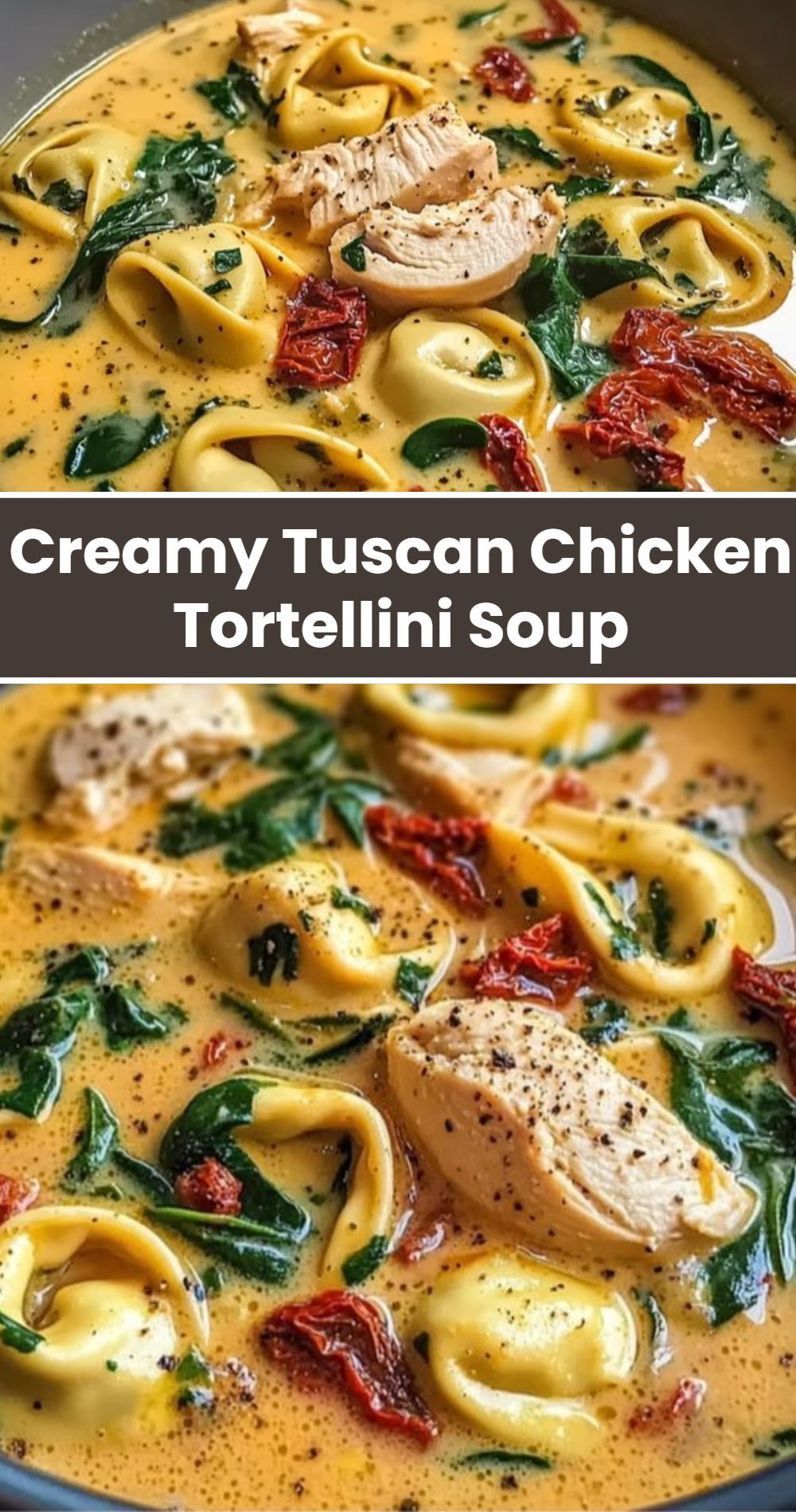Creamy Tuscan Chicken Tortellini Soup